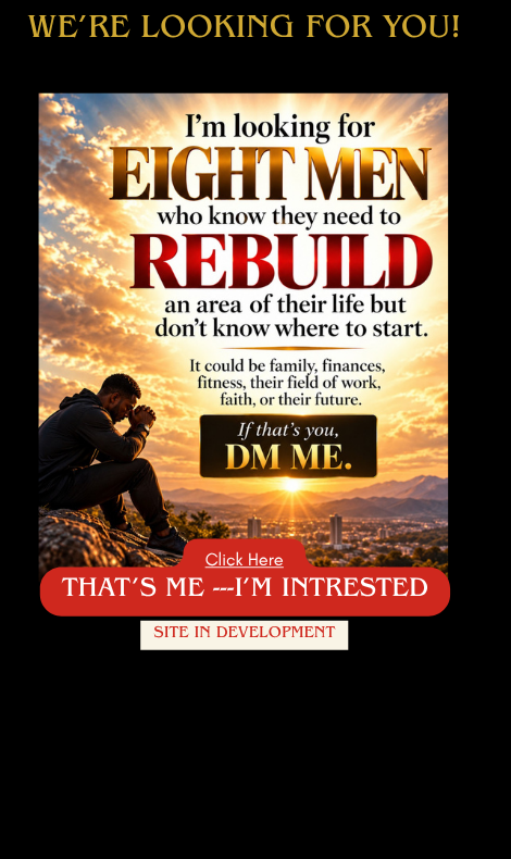 Invitation seeking eight men who recognize an area of life they need to rebuild but do not know where to begin